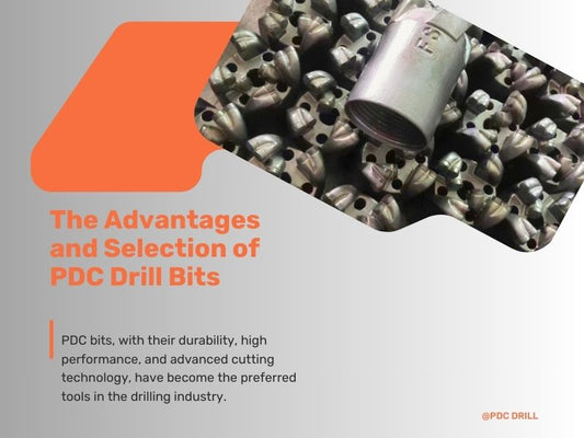 The Advantages and Selection of PDC Drill Bits